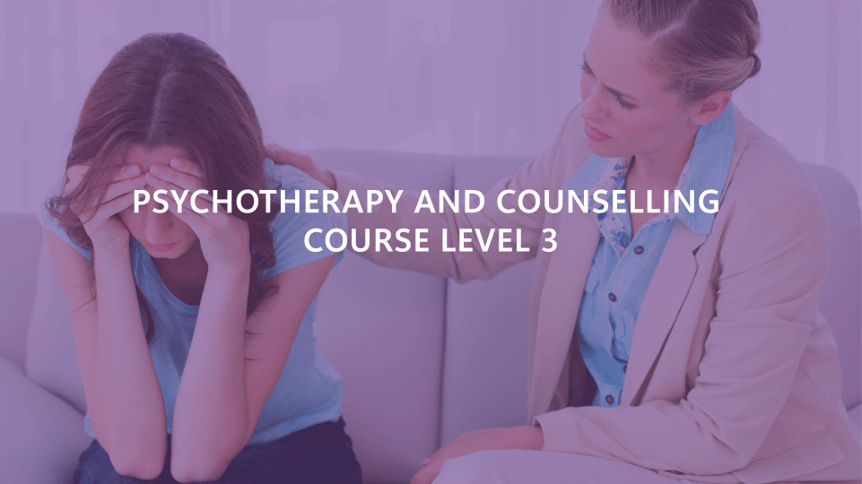 Psychotherapy and Counselling Course Level 3