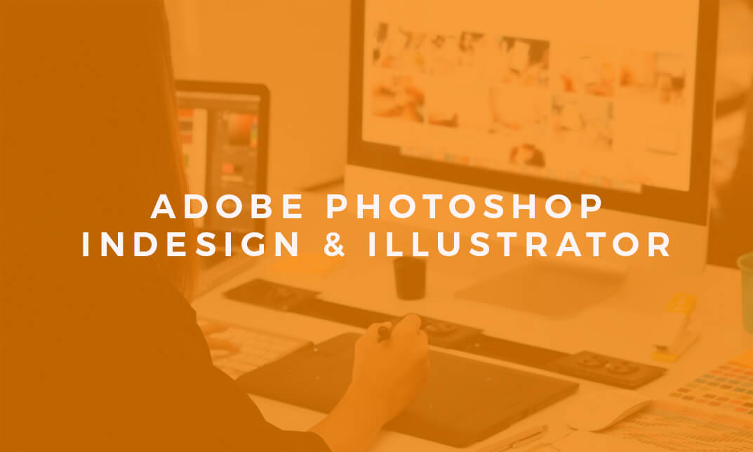 Adobe Photoshop, InDesign and Illustrator Course