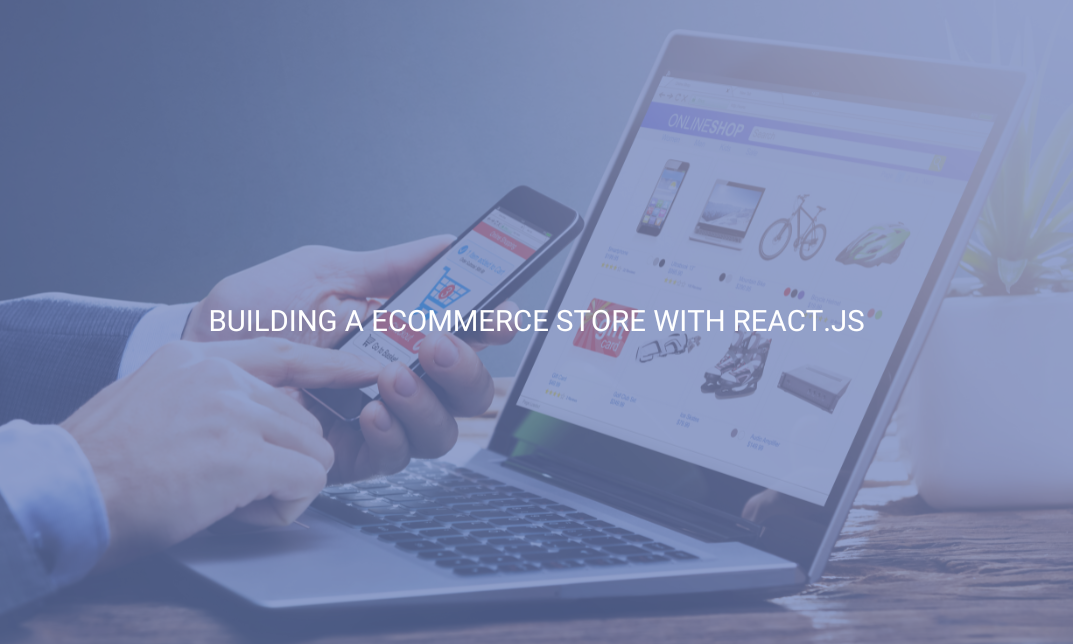 Building a Ecommerce Store with React.JS